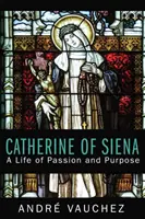Katarína Sienská: Život plný vášne a cieľa - Catherine of Siena: A Life of Passion and Purpose