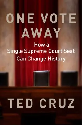 O jeden hlas ďalej: Ako môže jedno miesto na Najvyššom súde zmeniť dejiny - One Vote Away: How a Single Supreme Court Seat Can Change History