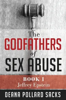 Krstní otcovia sexuálneho zneužívania, kniha I: Jeffrey Epstein - The Godfathers of Sex Abuse, Book I: Jeffrey Epstein