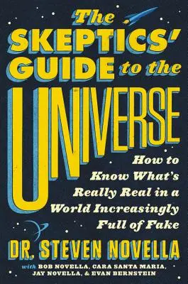 Skeptický sprievodca vesmírom: Ako spoznať, čo je naozaj skutočné vo svete, ktorý je čoraz viac plný falošných informácií - The Skeptics' Guide to the Universe: How to Know What's Really Real in a World Increasingly Full of Fake
