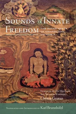 Zvuky vrodenej slobody, 4: Indické texty Mahámudry, 4. zväzok - Sounds of Innate Freedom, 4: The Indian Texts of Mahamudra, Volume 4