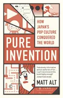 Čistý vynález - Ako Japonsko vytvorilo moderný svet - Pure Invention - How Japan Made the Modern World