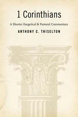 1 Korinťanom: Korintským: kratší exegetický a pastoračný komentár - 1 Corinthians: A Shorter Exegetical and Pastoral Commentary