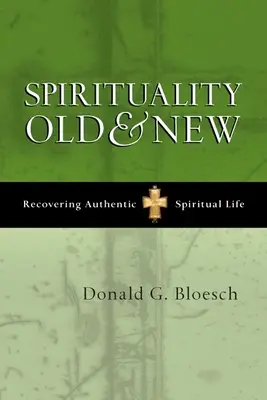 Spiritualita stará a nová: Kniha: Obnovenie autentického duchovného života - Spirituality Old and New: Recovering Authentic Spiritual Life