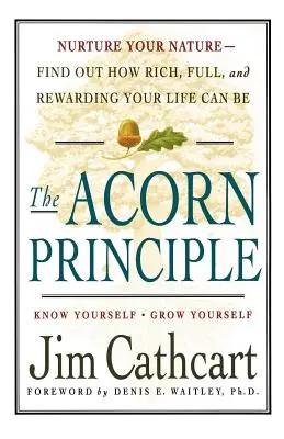 Princíp žaluďa: Poznaj sám seba, rozvíjaj sa - The Acorn Principle: Know Yourself, Grow Yourself