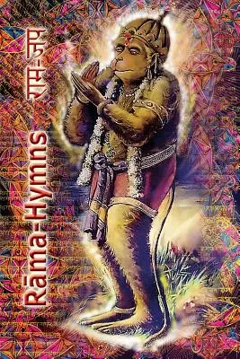 Ráma Hymny: Rama-Rakša-Stotra, Bhushumdi-Ramayana, Nama-Ramayana, Rama-Shata-Nama-Stotra, Rama-Ashtakam a ďalšie - Rama Hymns: Hanuman-Chalisa, Rama-Raksha-Stotra, Bhushumdi-Ramayana, Nama-Ramayana, Rama-Shata-Nama-Stotra, Rama-Ashtakam and othe