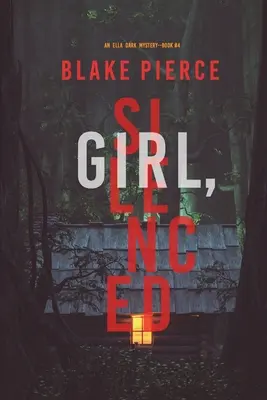 Dievča, umlčané (Ella Dark FBI suspenzívny triler - kniha 4) - Girl, Silenced (An Ella Dark FBI Suspense Thriller-Book 4)