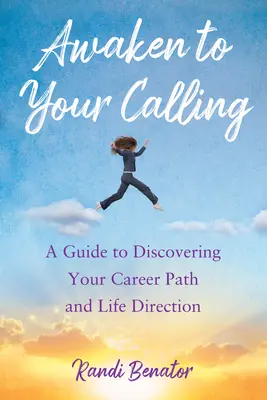 Prebuďte sa do svojho povolania: Príručka na objavenie vašej kariérnej cesty a životného smerovania - Awaken to Your Calling: A Guide to Discovering Your Career Path and Life Direction