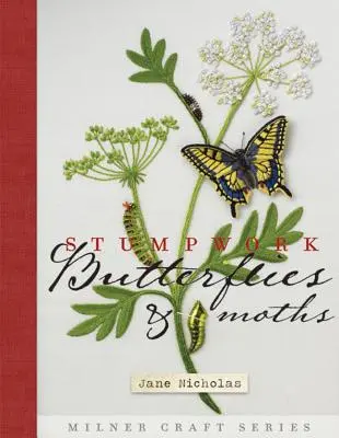 Motýle a mole v pahýľoch - Stumpwork Butterflies & Moths