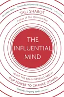 Vplyvná myseľ - Čo mozog odhaľuje o našej schopnosti meniť iných - Influential Mind - What the Brain Reveals About Our Power to Change Others