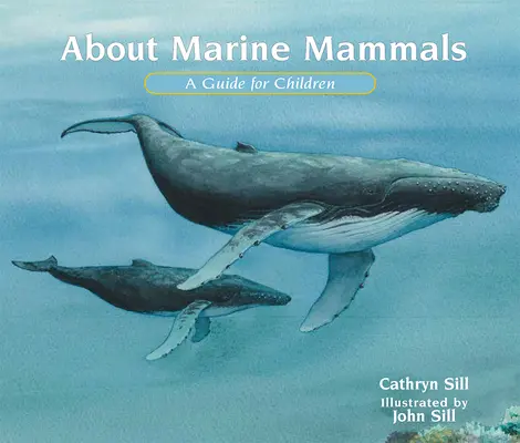 O morských cicavcoch: Príručka pre deti - About Marine Mammals: A Guide for Children