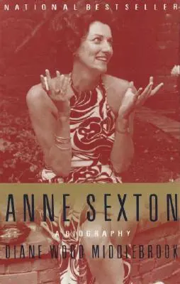 Anne Sextonová: Vydanie knihy: Životopis - Anne Sexton: A Biography