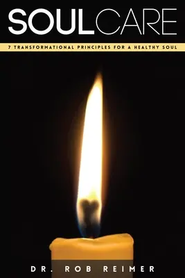 Starostlivosť o dušu: 7 transformačných princípov pre zdravú dušu - Soul Care: 7 Transformational Principles for a Healthy Soul