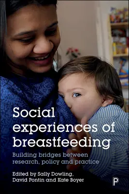 Sociálne skúsenosti s dojčením: Dojčiace ženy: budovanie mostov medzi výskumom, politikou a praxou - Social Experiences of Breastfeeding: Building Bridges Between Research, Policy and Practice