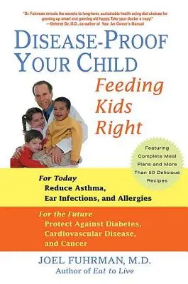 Ochráňte svoje dieťa pred chorobami: Správna výživa detí - Disease-Proof Your Child: Feeding Kids Right