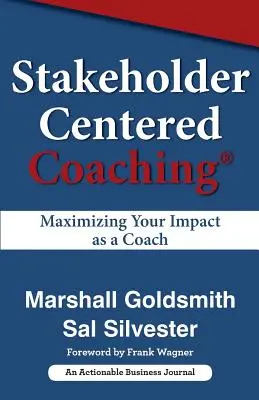 Koučovanie zamerané na zainteresované strany: Maximalizácia vášho vplyvu ako kouča - Stakeholder Centered Coaching: Maximizing Your Impact as a Coach
