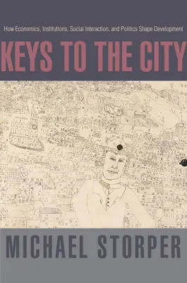 Kľúče k mestu: Ako ekonomika, inštitúcie, sociálne interakcie a politika formujú rozvoj - Keys to the City: How Economics, Institutions, Social Interaction, and Politics Shape Development