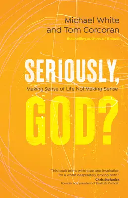 Vážne, Bože?: Zmysel života, ktorý nedáva zmysel - Seriously, God?: Making Sense of Life Not Making Sense