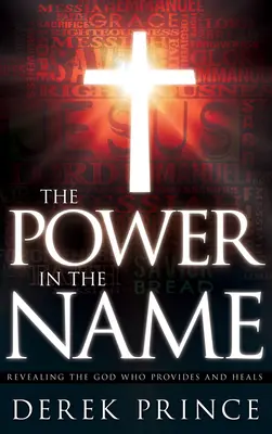 Sila v mene: Zjavenie Boha, ktorý poskytuje a uzdravuje - The Power in the Name: Revealing the God Who Provides and Heals