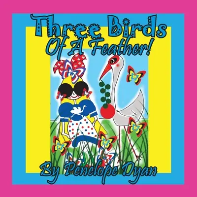 Tri vtáčiky! - Three Birds Of A Feather!