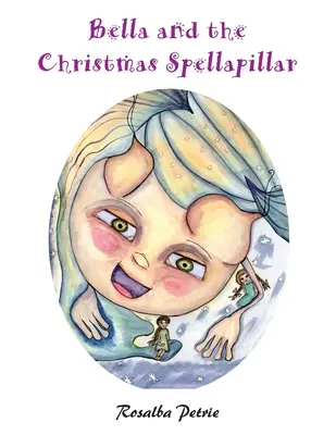 Bella a vianočný zaklínač - Bella and the Christmas Spellapillar