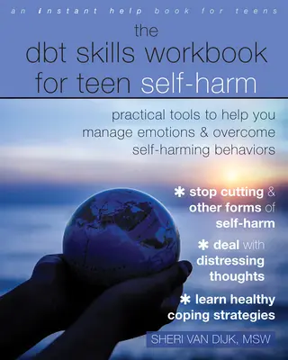The Dbt Skills Workbook for Teen Self-Harm: Practical Tools to Help You Manage Emotions and Overcome Self-Harming Behaviors (Pracovná príručka zručností pre sebapoškodzovanie tínedžerov: Praktické nástroje, ktoré vám pomôžu zvládať emócie a prekonať sebapoškodzujúce správanie) - The Dbt Skills Workbook for Teen Self-Harm: Practical Tools to Help You Manage Emotions and Overcome Self-Harming Behaviors