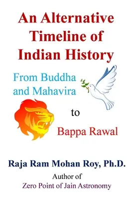 Alternatívna časová os indických dejín: Od Budhu a Maháviru po Bappu Rawala - An Alternative Timeline of Indian History: From Buddha and Mahavira to Bappa Rawal