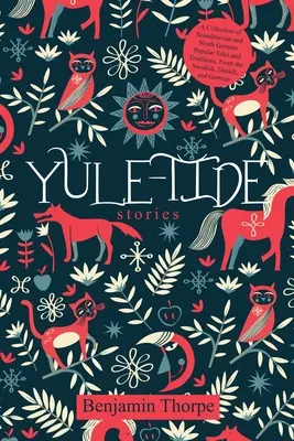 Yule-Tide Stories: Zborník škandinávskych a severonemeckých ľudových rozprávok a tradícií: zo švédčiny, dánčiny a nemčiny - Yule-Tide Stories: A Collection of Scandinavian and North German Popular Tales and Traditions, From the Swedish, Danish, and German