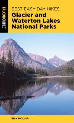 Najlepšie ľahké jednodňové túry v národných parkoch Glacier a Waterton Lakes, 4. vydanie - Best Easy Day Hikes Glacier and Waterton Lakes National Parks, 4th Edition