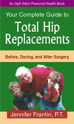 Vaša Comp GT Total Hip Replace: Pred operáciou, počas nej a po nej - Your Comp GT Total Hip Replace: Before, During, and After Surgery