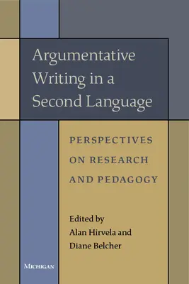 Argumentačné písanie v druhom jazyku: Vychádzajúc zo skúseností z výskumu a pedagogiky - Argumentative Writing in a Second Language: Perspectives on Research and Pedagogy