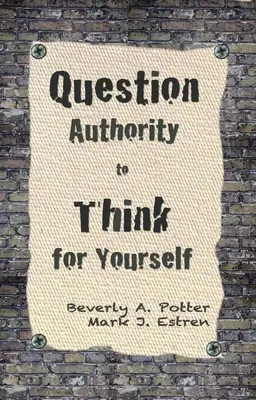 Spochybňujte autority; myslite sami za seba - Question Authority; Think for Yourself