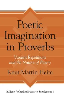 Poetická predstavivosť v Prísloviach: Variantné opakovania a povaha poézie - Poetic Imagination in Proverbs: Variant Repetitions and the Nature of Poetry