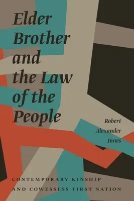 Starší brat a právo ľudu: Súčasné príbuzenstvo a prvý národ Cowessess - Elder Brother and the Law of the People: Contemporary Kinship and Cowessess First Nation
