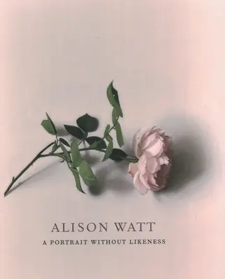 Watt: Portrét bez podoby: Rozhovor s umením Allana Ramsayho - Alison Watt: A Portrait Without Likeness: A Conversation with the Art of Allan Ramsay