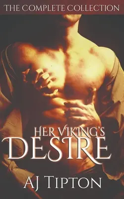 Jej vikingská túžba: Kompletná zbierka - Her Viking's Desire: The Complete Collection