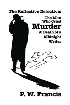 Reflexný detektív: Muž, ktorý kričal o vražde & Smrť polnočného spisovateľa - The Reflective Detective: The Man Who Cried Murder & Death of a Midnight Writer