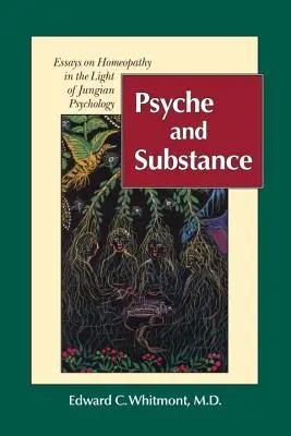Psychika a podstata: Eseje o homeopatii vo svetle jungovskej psychológie - Psyche and Substance: Essays on Homeopathy in the Light of Jungian Psychology