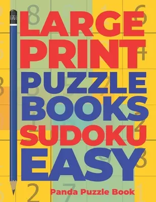 Veľká tlač Puzzle Books Sudoku Easy: Brain Games Sudoku - Mind Games For Adults - Logické hry pre dospelých - Large print Puzzle Books sudoku Easy: Brain Games Sudoku - Mind Games For Adults - Logic Games Adults