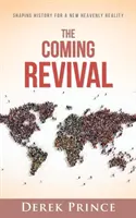 Prichádzajúce prebudenie: Formovanie dejín pre novú nebeskú realitu - The Coming Revival: Shaping History for a New Heavenly Reality