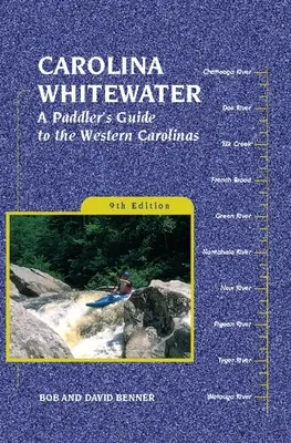 Carolina Whitewater: Vodácky sprievodca po západnej Karolíne - Carolina Whitewater: A Paddler's Guide to the Western Carolinas