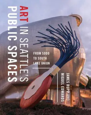 Umenie vo verejných priestoroch Seattlu: Od Sodo po South Lake Union - Art in Seattle's Public Spaces: From Sodo to South Lake Union