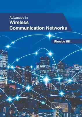 Pokroky v bezdrôtových komunikačných sieťach - Advances in Wireless Communication Networks