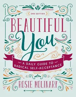 Beautiful You: Denný sprievodca radikálnym sebaprijatím - Beautiful You: A Daily Guide to Radical Self-Acceptance
