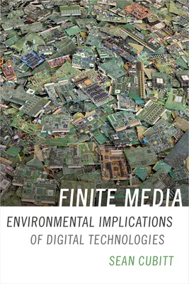Konečné médiá: Environmentálne dôsledky digitálnych technológií - Finite Media: Environmental Implications of Digital Technologies