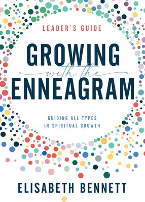 Rastieme s enneagramom: Vedenie všetkých typov v duchovnom raste - Growing with the Enneagram: Guiding All Types in Spiritual Growth
