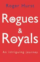Tuláci a králi - zaujímavá cesta - Rogues and Royals - An Intriguing Journey