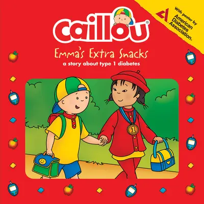 Caillou: Emma je extra občerstvenie: Emma: Život s cukrovkou - Caillou: Emma's Extra Snacks: Living with Diabetes