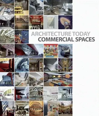 Architektúra dnes: Komerčné priestory - Architecture Today: Commercial Spaces