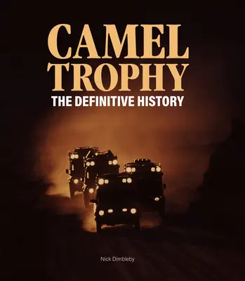 Ťavia trofej: Velbloud - definitívna história - Camel Trophy: The Definitive History